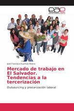 Mercado de trabajo en El Salvador. Tendencias a la tercerización