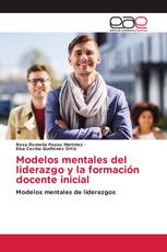 Modelos mentales del liderazgo y la formación docente inicial