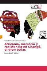 Africanía, memoria y resistencia en Changó, el gran putas