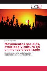 Movimientos sociales, etnicidad y cultura en un mundo globalizado