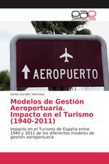 Modelos de Gestión Aeroportuaria. Impacto en el Turismo (1940-2011)