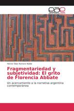 Fragmentariedad y subjetividad: El grito de Florencia Abbate