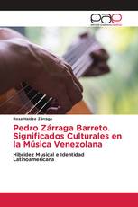 Pedro Zárraga Barreto. Significados Culturales en la Música Venezolana