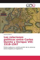 Las relaciones políticas entre Carlos Quinto y Enrique VIII: 1518-1547
