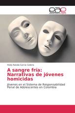 A sangre fría: Narrativas de jóvenes homicidas