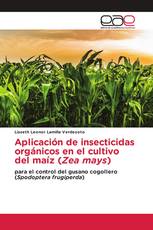 Aplicación de insecticidas orgánicos en el cultivo del maíz (Zea mays)