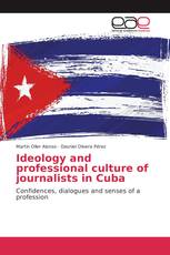 Ideology and professional culture of journalists in Cuba