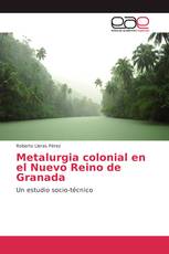 Metalurgia colonial en el Nuevo Reino de Granada