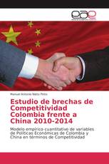 Estudio de brechas de Competitividad Colombia frente a China 2010-2014