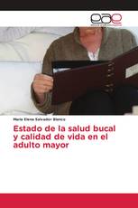 Estado de la salud bucal y calidad de vida en el adulto mayor