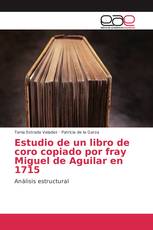 Estudio de un libro de coro copiado por fray Miguel de Aguilar en 1715