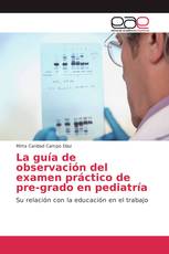 La guía de observación del examen práctico de pre-grado en pediatría