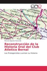 Reconstrucción de la Historia Oral del Club Atletico Bernal