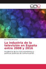 La industria de la televisión en España entre 2008 y 2016