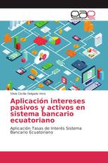 Aplicación intereses pasivos y activos en sistema bancario ecuatoriano