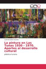 La pintura en Las Tunas 1930 - 1970. Aportes al desarrollo cultural