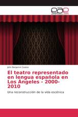 El teatro representado en lengua española en Los Ángeles - 2000-2010