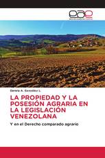 La propiedad y posesión agraria en la legislación venezolana