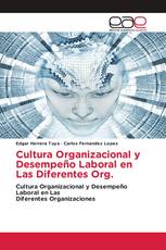 Cultura Organizacional y Desempeño Laboral en Las Diferentes Org.