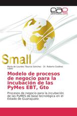 Modelo de procesos de negocio para la incubación de las PyMes EBT, Gto