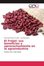 El Fréjol: sus beneficios y aprovechamiento en la agroindustria