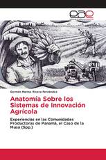 Anatomía Sobre los Sistemas de Innovación Agrícola