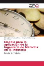 Modelo para la aplicación de la Ingeniería de Métodos en la industria