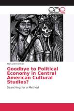 Goodbye to Political Economy in Central American Cultural Studies?