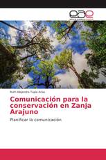 Comunicación para la conservación en Zanja Arajuno