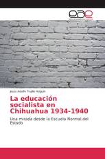 La educación socialista en Chihuahua 1934-1940