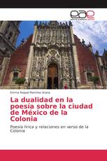 La dualidad en la poesía sobre la ciudad de México de la Colonia