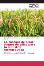 La cáscara de arroz: fuente de sílice para la industria farmacéutica