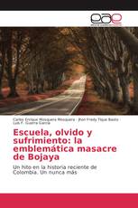 Escuela, olvido y sufrimiento: la emblemática masacre de Bojaya