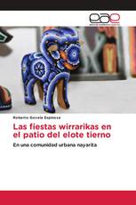 Las fiestas wirrarikas en el patio del elote tierno