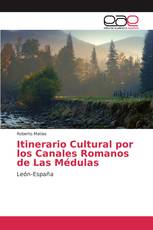 Itinerario Cultural por los Canales Romanos de Las Médulas
