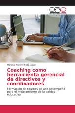 Coaching como herramienta gerencial de directivos y coordinadores