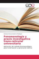 Fenomenología y praxis investigativa trans-reticular universitaria