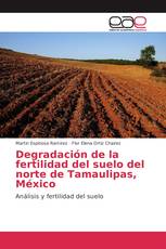 Degradación de la fertilidad del suelo del norte de Tamaulipas, México