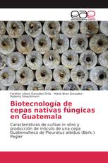 Biotecnología de cepas nativas fúngicas en Guatemala