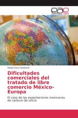 Dificultades comerciales del tratado de libre comercio México-Europa