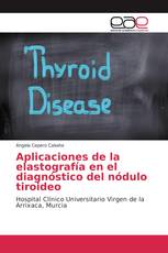 Aplicaciones de la elastografía en el diagnóstico del nódulo tiroideo