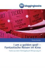 I am a golden god! –  Fantastische Reisen im Kino