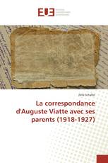 La correspondance d'Auguste Viatte avec ses parents (1918-1927)