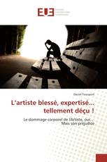 L’artiste blessé, expertisé... tellement déçu !