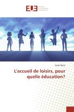 L'accueil de loisirs, pour quelle éducation?