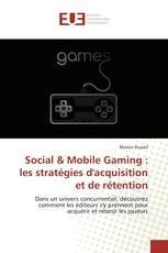 Social & Mobile Gaming : les stratégies d'acquisition et de rétention