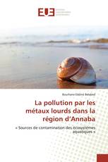 La pollution par les métaux lourds dans la région d’Annaba