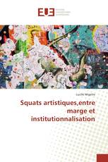 Squats artistiques,entre marge et institutionnalisation