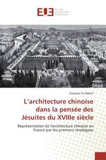 L’architecture chinoise dans la pensée des Jésuites du XVIIIe siècle