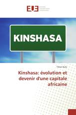 Kinshasa: évolution et devenir d'une capitale africaine